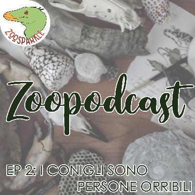 Zoopodcast #2 - I Conigli sono persone orribili