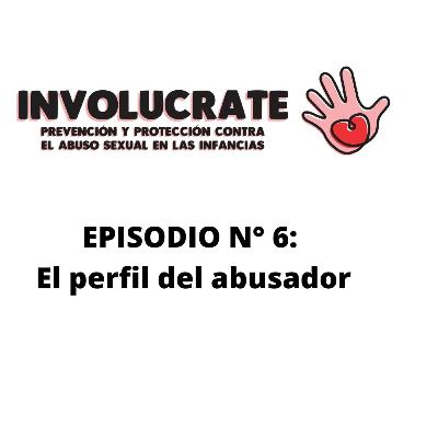 Episodio n° 6: El perfil del abusador