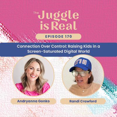 Connection Over Control: Raising Kids in a Screen-Saturated Digital World with Randi Crawford | E170 Connection Over Control: Raising Kids in a Screen-Saturated Digital World with Randi Crawford | E170