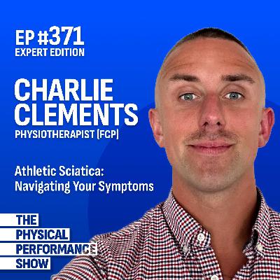 Ep 371: Expert Edition: Charlie Clements Physiotherapist (FCP) 'Athletic Sciatica: navigating your symptoms'