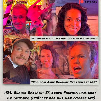 1139. DEL 1: Elaine Eksvärd: Så borde Fredrik hanterat 7:e oktober (istället för hur han gjorde det)