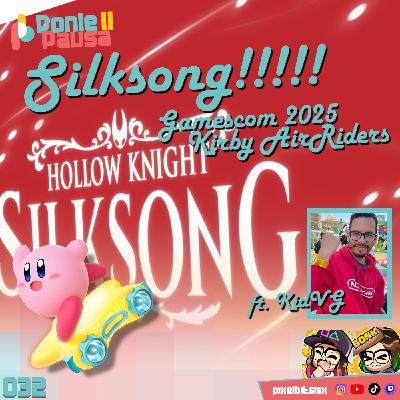 Ponle Pausa 032 con KidVG: Por fin algo de Silksong, Kirby AirRiders y todo sobre gamescom