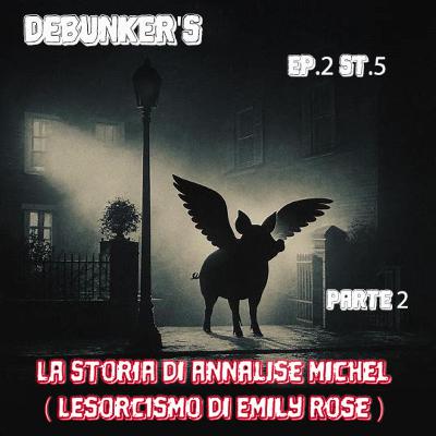 Ep.2 St.5 Parte 2 La storia di Annalise Michel (L'Esorcismo di Emily Rose)