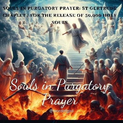Souls in Purgatory Prayer: St Gertrude Chaplet | For the Release of 50,000 Holy Souls Souls in Purgatory Prayer: St Gertrude Chaplet | For the Release of 50,000 Holy Souls