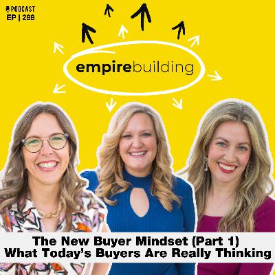 288. The New Buyer Mindset (Part 1): What Today’s Buyers Are Really Thinking