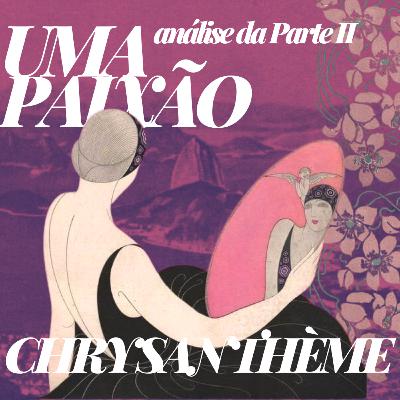 S05E02 - Uma Paixão (1923), de Chrysanthème ✸ Análise da segunda parte e temas para debate