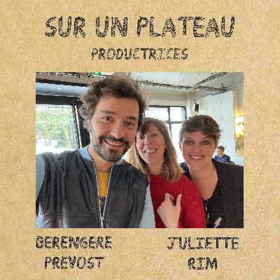 #049 – Productrices - Invitées : Bérengère Prevost, Juliette Rim