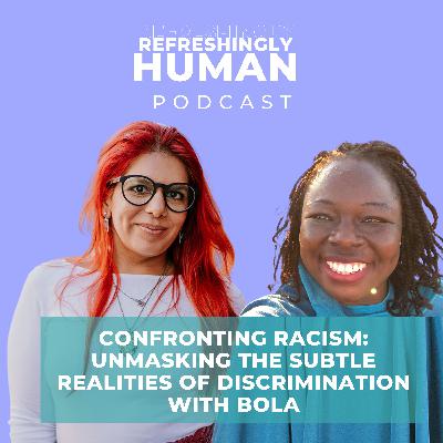 S7 E4: Confronting Racism: Unmasking the Subtle Realities of Discrimination