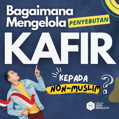 #17 Bagaimana Mengelola Penyebutan Kafir kepada Non Muslim❓ #17 Bagaimana Mengelola Penyebutan Kafir kepada Non Muslim❓