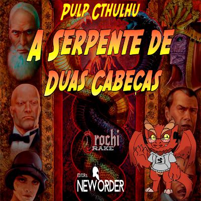 A Serpente de Duas Cabeças - Sessão 0 - Bolívia - Cthulhu Pulp