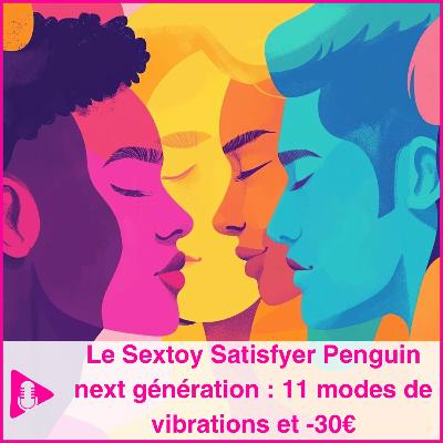 Le sextoy Satisfyer Penguin next génération : 11 modes de vibration et -30€