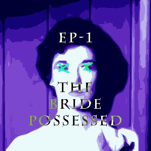 The Bride Possessed – EOSB #01 The Bride Possessed – EOSB #01