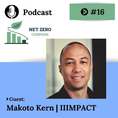 Makoto Kern (IIIMPACT) on Product Strategy for Climate Tech and Energy Innovation | Net Zero Compare