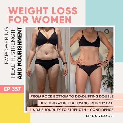 #357 - From Rock Bottom to Deadlifting Double Her Bodyweight & Losing 8% Body Fat: Linda’s Journey to Strength + Confidence with Linda Vezzoli #357 - From Rock Bottom to Deadlifting Double Her Bodyweight & Losing 8% Body Fat: Linda’s Journey to Strength + Confidence with Linda Vezzoli