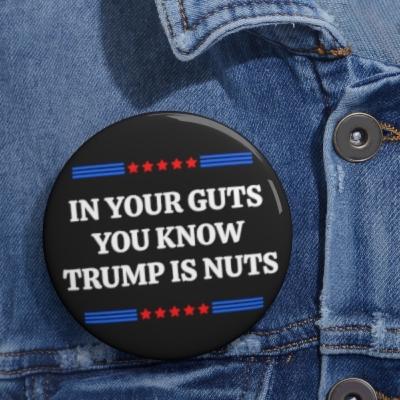 In Your Guts You Know He’s Nuts