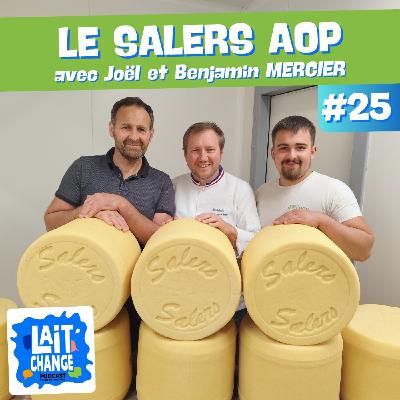 Lait'Change #25 - Le Salers AOP, fromage de tradition emblématique d'Auvergne - avec Joël et Benjamin MERCIER