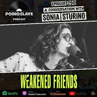 Ep 290: A Conversation with Sonia of Weakened Friends
