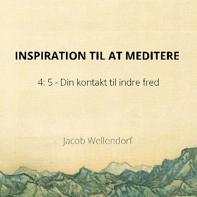 Inspiration til at meditere 4:5 - Din kontakt til indre fred Inspiration til at meditere 4:5 - Din kontakt til indre fred