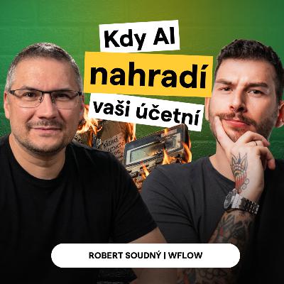 Kdy AI nahradí vaši účetní a jak se mění celý obor | Robert Soudný z Wflow Kdy AI nahradí vaši účetní a jak se mění celý obor | Robert Soudný z Wflow