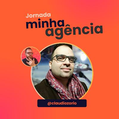 #24 - JORNADA MINHA AGÊNCIA #2: CLAUDIO DA OZÓRIO DESIGN