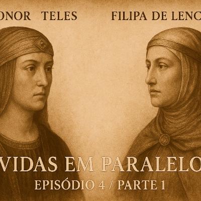 Leonor Teles e Filipa de Lencastre (parte 1) - (ep4) Leonor Teles e Filipa de Lencastre (parte 1) - (ep4)
