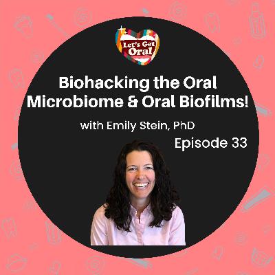 Biohacking the Oral Microbiome & Oral Biofilms with Emily Stein, PhD! Biohacking the Oral Microbiome & Oral Biofilms with Emily Stein, PhD!