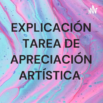 explicación de apreciación artística Daniel Gacia Bautista