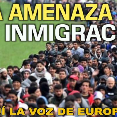 La AMENAZA de la INMIGRACIÓN