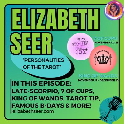 November 12 - 21: Late Scorpio, 7 of Cups, King Of Wands, and more!