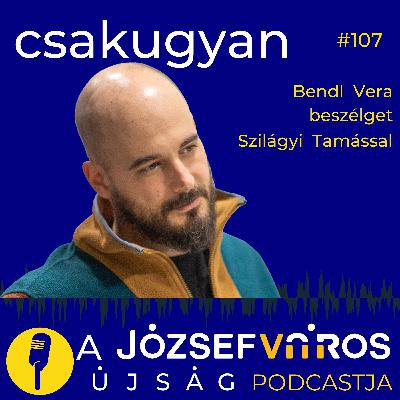 Maga a változás egy csodálatos pillanat – Podcast Szilágyi Tamással – Csakugyan #107 Maga a változás egy csodálatos pillanat – Podcast Szilágyi Tamással – Csakugyan #107