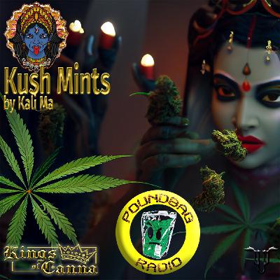 Episode 14: S4E14: Kush Mints by Kali Ma from the Kingsofcanna.com Episode 14: S4E14: Kush Mints by Kali Ma from the Kingsofcanna.com
