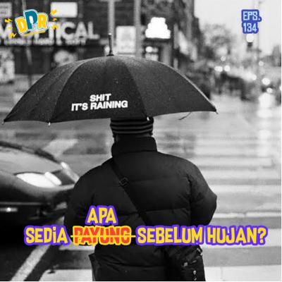 Eps.134 - Sedia Apa Sebelum Hujan?