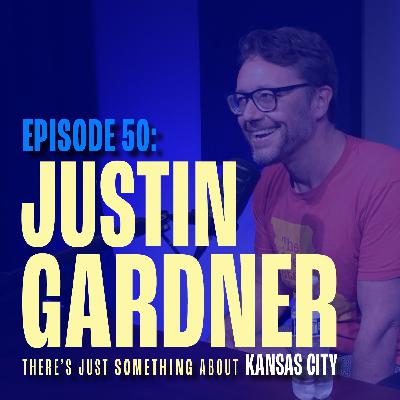 Episode 50 Re-Drop: Justin Gardner