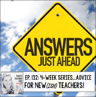 Advice for New(ish) Teachers Part 22