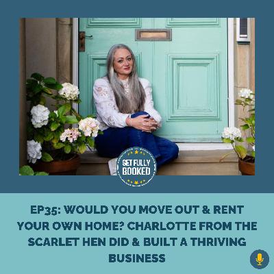 Would You Move Out and Rent Your Own Home Charlotte from The Scarlet Hen Did – and Built a Thriving Business!”