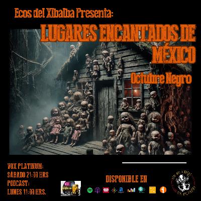 LUGARES ENCANTADOS DE MÉXICO - OCTUBRE NEGRO LUGARES ENCANTADOS DE MÉXICO - OCTUBRE NEGRO