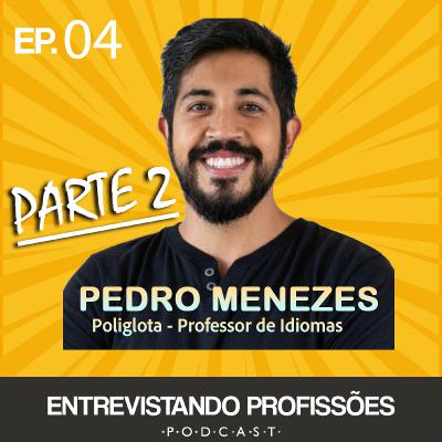 #04 - Pedro Guilherme Parte 2 - Poliglota / Professor de Idiomas | Entrevistando Profissões