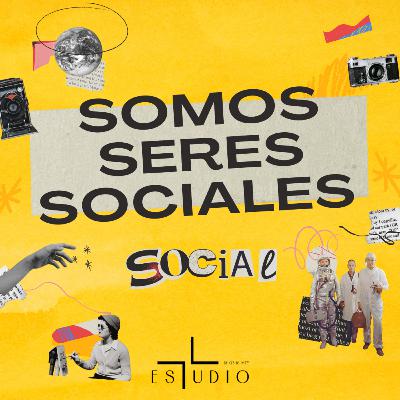 EP 80 - Somos seres sociales — Social