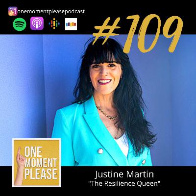 #109 The Resilence Queen - Justine Martin