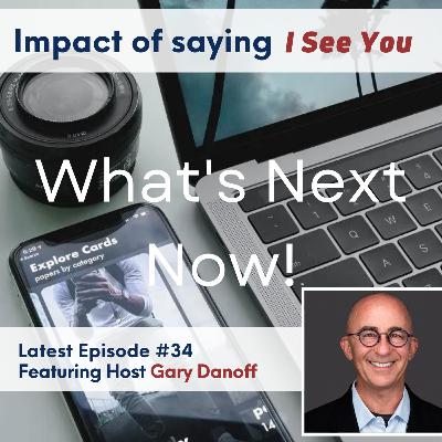 The impact of saying,  'I See You'