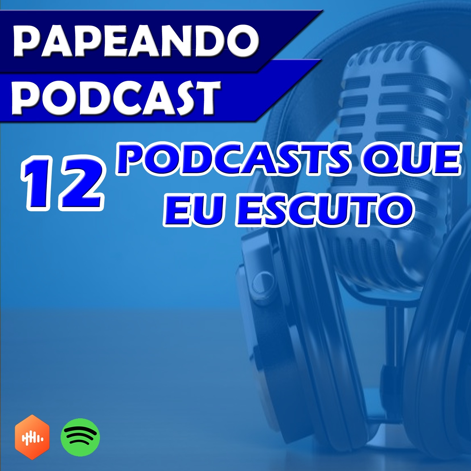 PAPEANDO PODCAST - 12- PODCASTS QUE EU OUÇO 10-04-2020 episode artwork