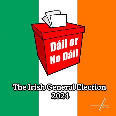 Dáil or No Dáil - The Irish General Election 2024