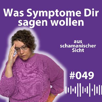 #049 Warum Symptome oft mehr sind als nur körperliche Beschwerden