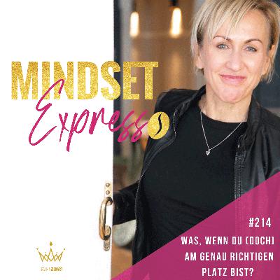 #214 - Was, wenn du (doch) am genau richtigen Platz bist? #214 - Was, wenn du (doch) am genau richtigen Platz bist?