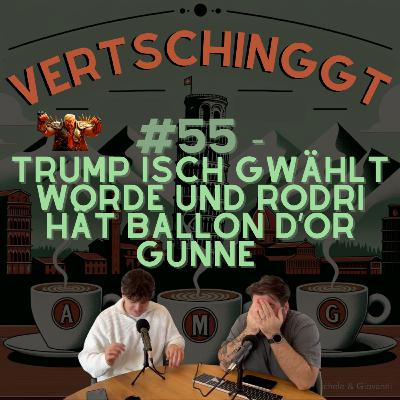 #55 - TRUMP ISCH GWÄHLT WORDE UND RODRI HÄT BALLON D’OR GUNNE