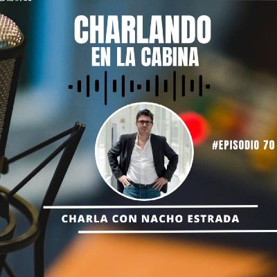 Episodio 70 Charlando en la cabina con Nacho Estrada