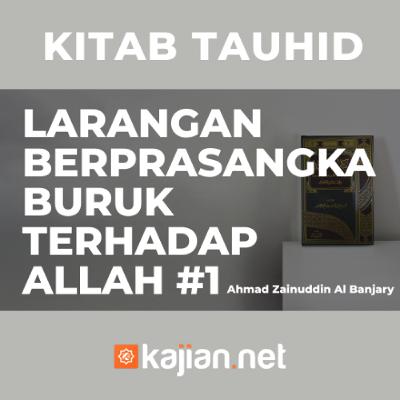 Larangan Berprasangka Buruk Terhadap Allah - Ustadz Ahmad Zainuddin Al Banjary Larangan Berprasangka Buruk Terhadap Allah - Ustadz Ahmad Zainuddin Al Banjary