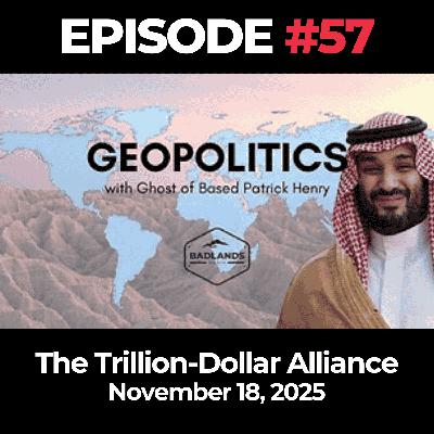 Geopolitics with Ghost Ep. 57: The Trillion-Dollar Alliance - November 18, 2025