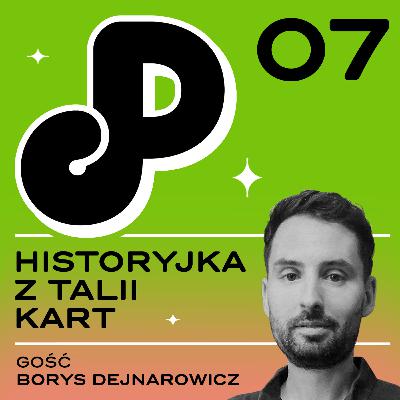 07: Historyjka z talii kart (ft. Borys Dejnarowicz)