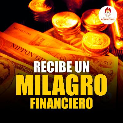 Oraciones Poderosas: Recibe un milagro financiero #439